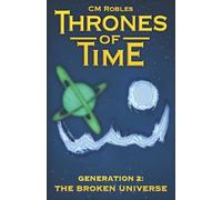 Thrones of Time: Generation 2: The Broken Universe [Lingua Inglese]