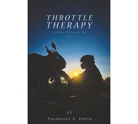 Throttle Therapy: A Race Through My Soul