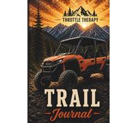 Throttle Therapy Trail Journal: Ride it. Write it, Remember it, Share it