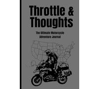 Throttle&Thoughts : The Ultimate Motorcycle Adventure Journal: Motorcycle Adventure Planner for 12 trips | Gift for Motorcyclist |