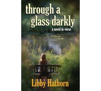 through a glass darkly: a novel in verse