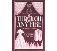 Through Any Fire: A Second Chance Marriage of Convenience Romance