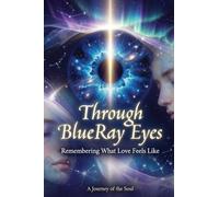 Through BlueRay Eyes: Remembering What Love Feels Like