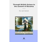 Through British Guiana to the summit of Roraima
