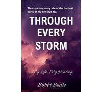 Through Every Storm: My Life, My Healing: 1