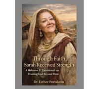 Through Faith Sarah Received Strength: A Hebrews 11 Devotional on Trusting God Beyond Time