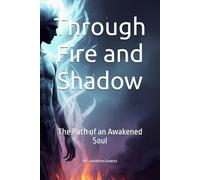 Through Fire and Shadow: The Path of an Awakened Soul