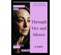 Through Fire and Silence: A Life Reclaimed