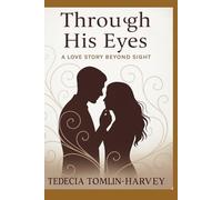 Through His Eyes: A LOVE BEYOND SIGHT