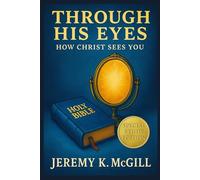 Through His Eyes: How Christ Sees You