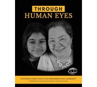 Through Human Eyes: Capturing Connections Of An Intergenerational Community - A collaboration project exploring what it means to be human