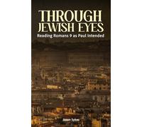 Through Jewish Eyes: Reading Romans 9 as Paul Intended