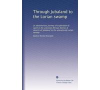Through Jubaland to the Lorian swamp an adventurous journey of exploration & sport in the unknown African forests & deserts of Jubaland to the unexplored Lorian swamp