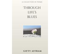 Through Life’s Blues: Poems on Life, Healing, Heartbreak, and Survival