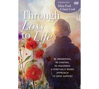 Through Loss to Life: Re-Membering, Re-Shaping, Re-Imagining a Spiritually Based Approach to Grief Support
