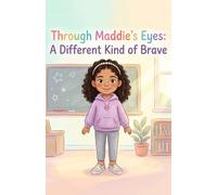 Through Maddie's Eyes: A Different Kind of Brave