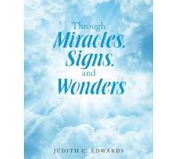 Through Miracles, Signs, and Wonders