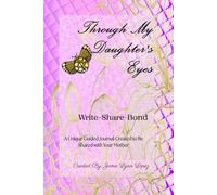 Through My Daughter's Eyes: A Unique Guided Journal Created to Be Shared with Your Mother