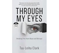 Through My Eyes: Breaking Free from Abuse and Betrayal