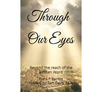 Through Our Eyes: Beyond the reach of the written Word