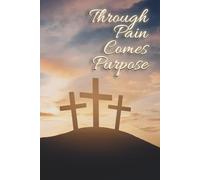 Through Pain Comes Purpose: Christian Reflection & Prayer Journal