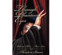 Through Phantom Eyes: Volume III: Mon Ami: Volume Three