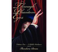 Through Phantom Eyes: Volume One - A Child's Guidance - Graves Theodora