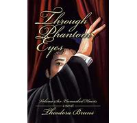 Through Phantom Eyes: Volume Six - Unmasked Hearts