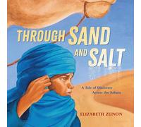 Elizabeth Zunon – Through Sand and Salt: A Tale of Discovery Across the Sahara – Copertina rigida