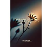 Through Shadows and Light: A Cancer Poetry Collection.