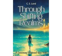 Through Shifting Realms: A Journey Beyond the Veil