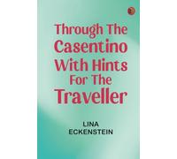 Through the Casentino with Hints for the Traveller