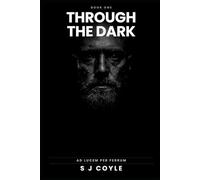 Through The Dark: A No-Nonsense Guide to Rebuilding Strength, Mental Toughness and Identity for Men Over 40