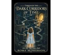 Through the Dark Corridors of Time: Into His Marvelous Light