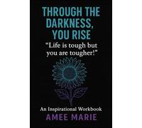 Through the Darkness You Rise: For Young Women