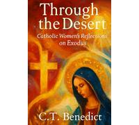 Through the Desert: Catholic Women’s Reflections on Exodus