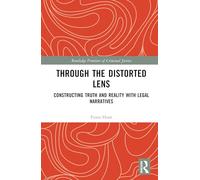 Through the Distorted Lens: Constructing Truth and Reality with Legal Narratives