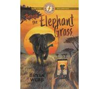 Through the Elephant Grass: The Adventures of Caleb and Anna Book Five