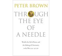 Peter Brown Through the Eye of a Needle (Tascabile)