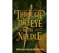 Through the Eye of the Needle: A Timeless Tale of Wealth, Morality, and the Struggle for Integrity in America’s Gilded Age