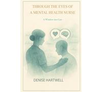 Through The Eyes Of A Mental Health Nurse: A Window Into Care
