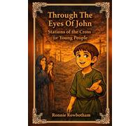Through The Eyes Of John: A Stations of the Cross for Young People
