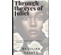 Through the Eyes of Juliet: A journey towards healing and self-discovery.