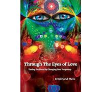 Through the Eyes of Love: Tuning the World by Changing Your Frequency