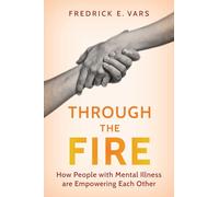 Through the Fire: How People With Mental Illness Are Empowering Each Other