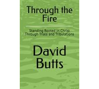 Through the Fire: Standing Rooted in Christ Through Trials and Tribulations