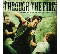 Through the Fire Until forever meets an end (CD) Album