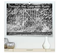Through the Gate with Rumi (High Quality Premium Wall Calendar 2027 DIN A2 landscape),CALVENDO 12 Month Wall Calendar: Black & white gates in Ireland's South East with Rumi wisdom sayings.