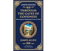 Through the Gates of Goodness: Discovering the Transformative Power of Virtue (Deluxe Hardbound Edition): 82