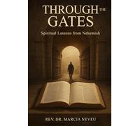Through the Gates: Spiritual Lessons from Nehemiah